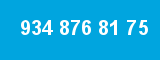 934 876 81 75